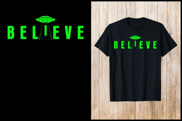 Download Alien Believe T-Shirt - Shirt Collection