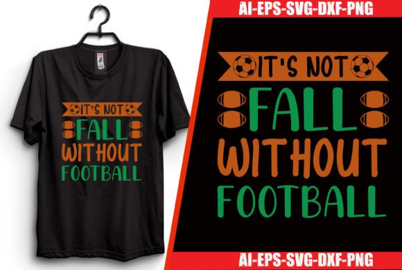 Download It's Not Fall Without Football T-shirt - Shirt Collection