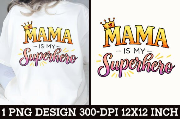 Download Mama is My Superhero T-Shirt Design - Shirt Collection