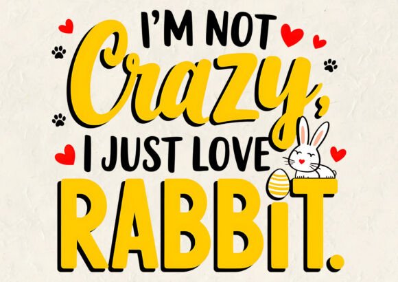 Download I'm Not Crazy I Just Love Easter T-shirt - Premium Resources