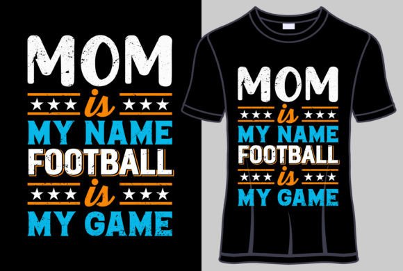 Download Mom is My Name Football is My Game Shirt - Shirt Collection