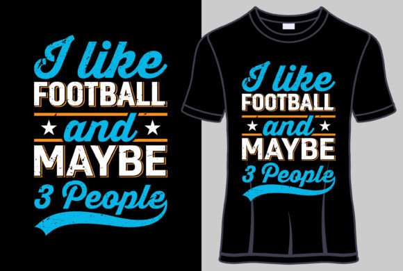 Download I Like Football and Maybe T Shirt Design - Shirt Collection