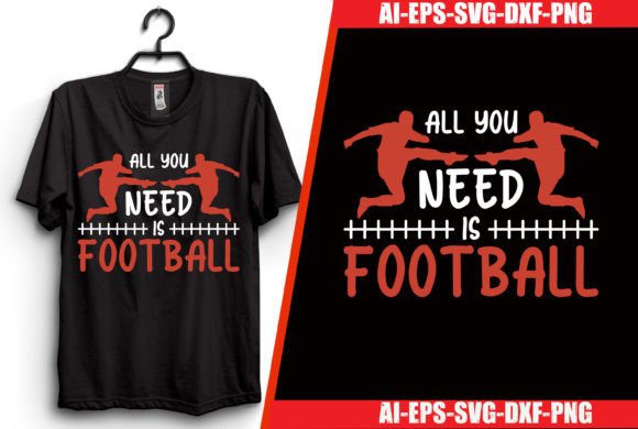 Download All You Need is Football T-shirt Design - Shirt Collection